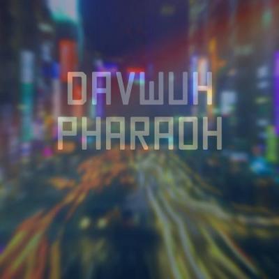 Davwuh. Pharaoh