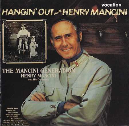 Henry Mancini & His Orchestra - Hangin’ Out With Henry Mancini ! The Mancini Generation (2013)