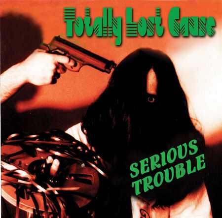 Totally Lost Cause - Serious Trouble (2020)