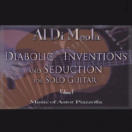 Al Di Meola - Diabolic Inventions And Seduction For Solo Guitar Volume I (2007)