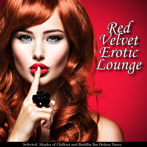 Red Velvet Erotic Lounge: Selected Shades of Chillout and Buddha Bar Deluxe Tunes