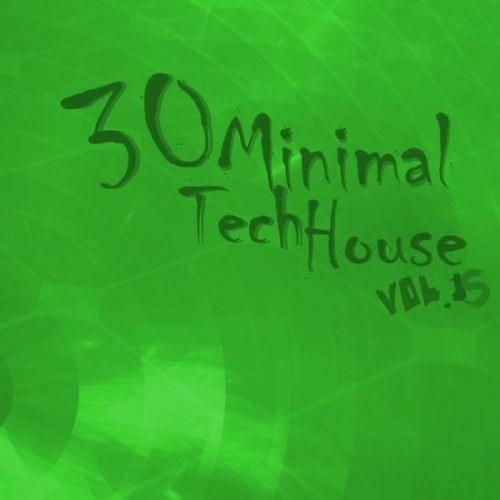 скачать бесплатно 30 Minimal Tech House Vol. 15 (2011)
