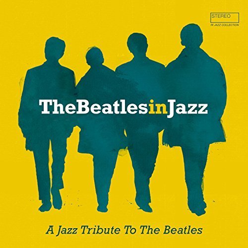 The Beatles In Jazz: A Jazz Tribute To The Beatles