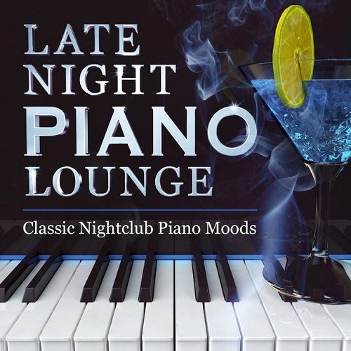 Late Night Piano Lounge Classic Nightclub Piano Moods